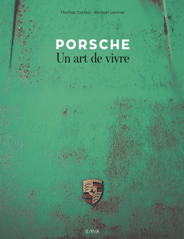 Livre automobile - Porsche, un art de vivre -EPA Édition
